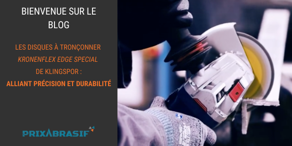 Les disques à tronçonner Kronenflex Edge Special de Klingspor : alliant précision et durabilité