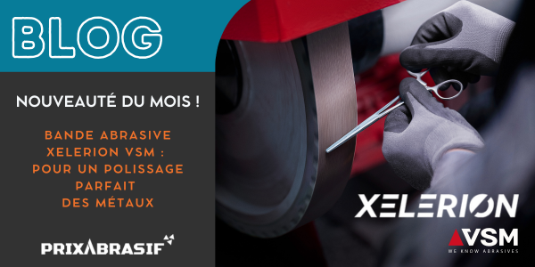 Bande abrasive XELERION VSM : pour un polissage parfait des métaux