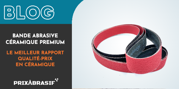 Bande abrasive céramique Premium : la céramique au juste prix